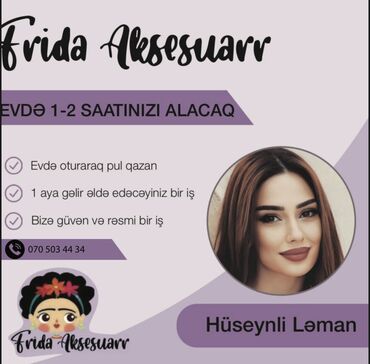 qabyuyan vakansiya: Online iş Frida aksesuar şirkətinə xanımlar tələb olunur aylıq sadəcə