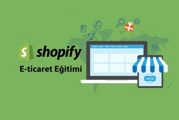 masazirda hazirliq kurslari: Shopify ilə e-ticarət dünyasına adım atmaq istəyənlər üçün ideal kursa