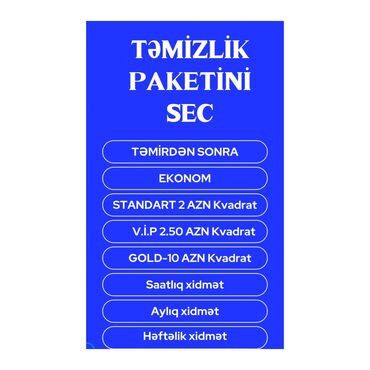 Təmizlik: Təmizlik | Ofislər, Mənzillər, Girişlər | Gündəlik təmizlik, Təmirdən sonra təmizlik, Pəncərələrin, fasadların yuyulması