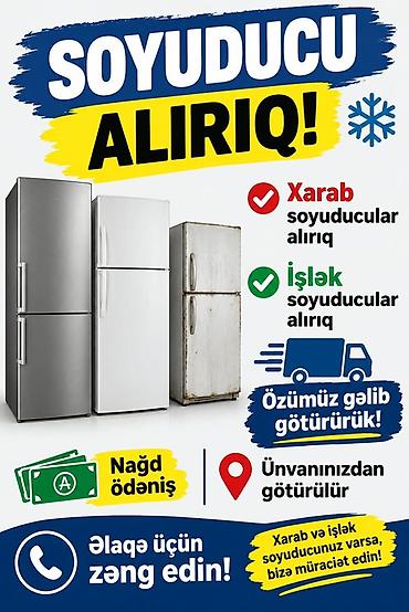 📢 **SOYUDUCU ALIRIQ!** 🧊 ✅ Xarab soyuducular alırıq ✅ İşlək