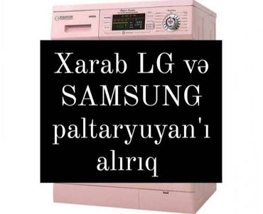 Paltaryuyan maşınlar: Xarab paltaryuyan LG və Samsung seçib alırıq