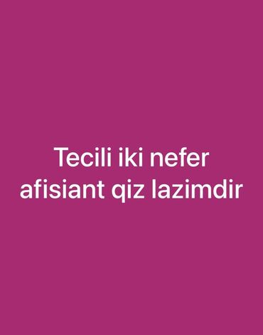 Taksi, logistika, çatdırılma: Ofisiant tələb olunur