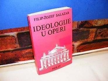 igrice 123: IDEOLOGIJE U OPERI Filip-Žozef Salazar nolit 1984 na predlsitu otisnut — 1