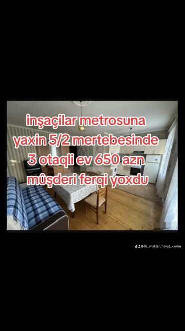 kiraye ev inşaatçılar: Inşaçilar metrosuna yaxin 5/2 mertebesinde 3 otaqli ev 650 azn mûşderi