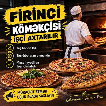 bagcada aşbaz işi axtarıram: Vakansiya: Fırınçı Köməkçisi İş təsviri: - Lahmacun, pizza və pide — 1
