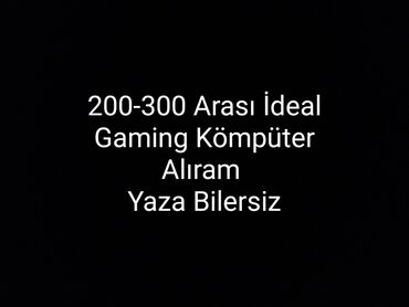 Masaüstü kompüterlər və iş stansiyaları: 200-300 AZN Arası İdeal Gaming Kompüter Alıram