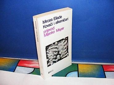 knowledge zenith: KOVAČI I ALKEMIČARI prijevod Miljenko Mayer Mircea Eliade zora 1983na — 1