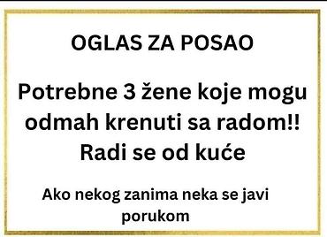 Job: Oglas za posao – rad od kuće - Potrebne su 3 žene koje mogu odmah da — 1