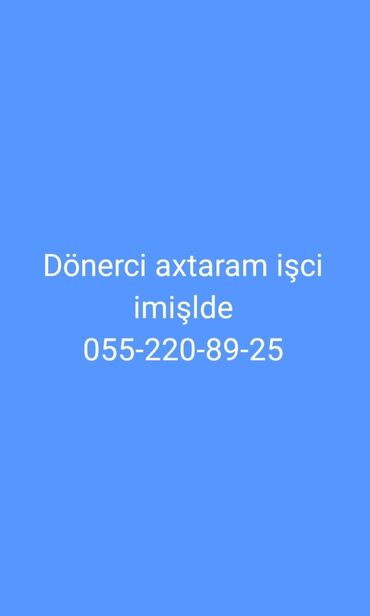 afisant işi: Işci axtaram dönerci