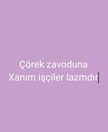 Satış: Salam xanim işciler lazmdir yaş heddi ferq etmir ciddi şexsler narahat