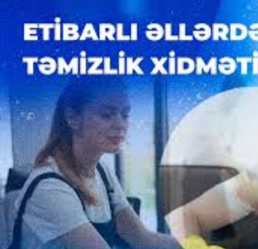 Təmizlik: Təmizlik | Ofislər, Mənzillər, Evlər | Gündəlik təmizlik, Təmirdən sonra təmizlik, Pəncərələrin, fasadların yuyulması