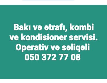 kombi temiri: Bakı və ətrafı kondisioner və kombi servisi.
Operativ və səliqəli