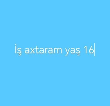 Xidmət: 16 yaşlı gənc iş axtarır - Part-time və ya mövsümi işlərə