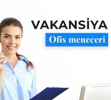 mesgulluq idaresi elanlari: Ofis menecer, katib tələb olunur, 18-29 yaş, 1-2 illik təcrübə