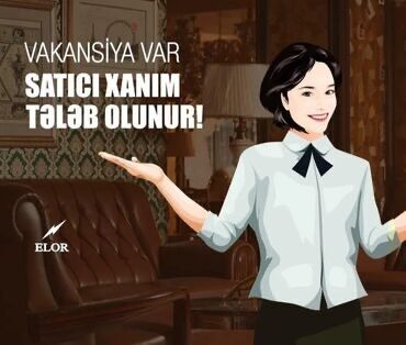 xadime iş elanları: Satış məsləhətçisi tələb olunur, Yalnız qadınlar üçün, 30-45 yaş, Təcrübəsiz, İşəmuzd ödəniş