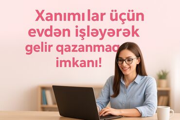 Satış üzrə menecerlər: Çağrı mərkəzi operatoru tələb olunur, Yalnız qadınlar üçün, İstənilən yaş