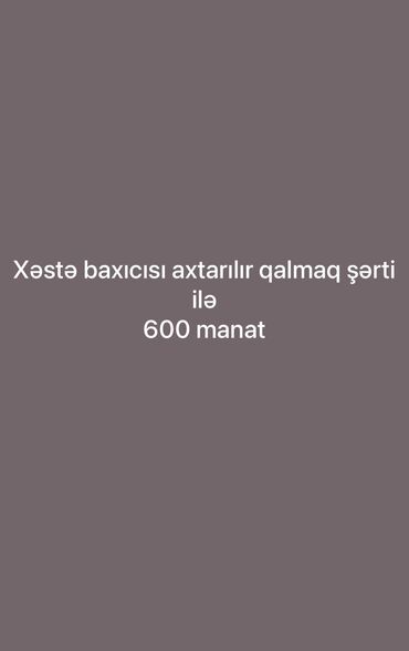 umi rome x: Xəstə baxıcısı axtarılır qalmaq şərti ilə.Maaş 600