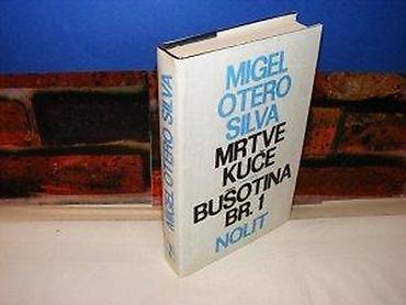 dva srca slike: Mrtve kuće, bušotina br. 1 migel otero silva 1987 nolit beograd stanje — 1