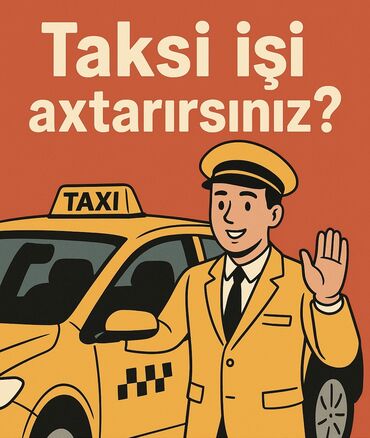 Taksi sürücüləri: Sürücü axtarırsınız? Bizimlə taksi sürücüsü kimi işləmək üçün əla