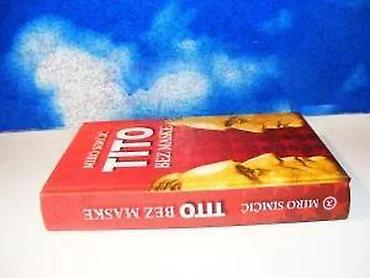tom macak: Tito bez maske miro simčić2008 mladinska knjigatvrd povez 24,6 — 3
