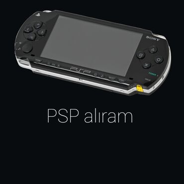 PSP (Sony PlayStation Portable): PSP alıram. 3000 və ya Street modeli. Tam işlək vəziyyətdə olsun