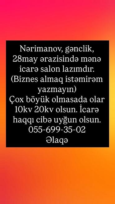 Коммерческая недвижимость: Axtarılan: İcarəyə salon yeri Tələblər: - Məkan: Nərimanov, Gənclik — 1