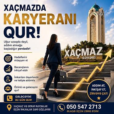 reklama bax pul qazan: Xaçmazda karyera inkişafı üçün peşəkar yönləndirmə və imkanlar paketi — 1