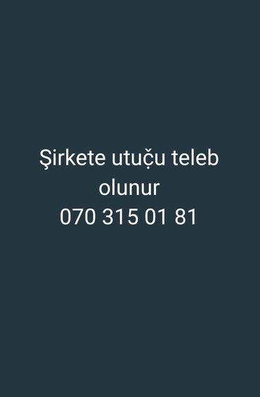 Строительные специальности: Vakansiya: şirkətə ütüçü tələb olunur. Geyimlərin peşəkar şəkildə