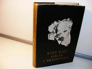 Knjige: SVET KAO VOLJA I PREDSTAVA 1. Artur ŠopenhauerIzdavač: MATICA — 9