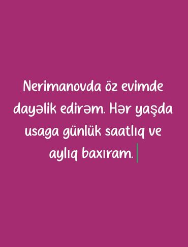 dayə işi 2022: Salam. Öz evimde dayelik edirem. Təcrübəliyəm. Rus dilini bilirem. Hər