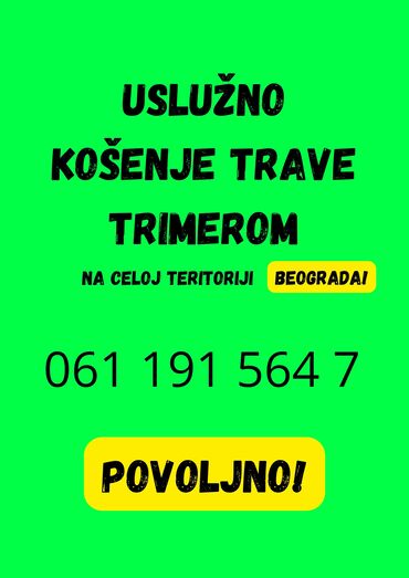 trimer za travu: Košenje trave uslužno povoljno!
 Na celoj teritoriji Beograda!