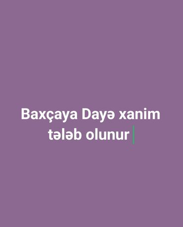 Браслеты: Baxçaya dayə xanım tələb olunur. - Uşaqlara nəzarət və gündəlik qayğı