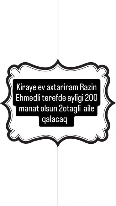 depozitsiz taksi isi: Kiraye ev axtariram 200 manat olsun ayligi 2otag olsun ehmedli razin