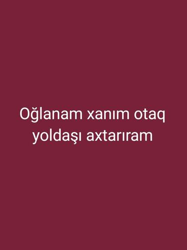 oğlan otaq yoldaşı: Bakıda mənimlə kirayə qalmaq üçün otaq yoldaşı xanım axtarıram