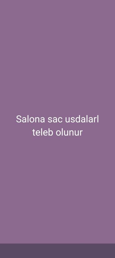 salon işi: Diqqə Diqqət:Eva beuaty salona usdalar teleb olunur. Ünvan: Sumqayıt