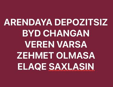 Sürücü-ekspeditorlar: Depozitsiz arendaya changan byd veren varsa zehmet olmasa elaqe