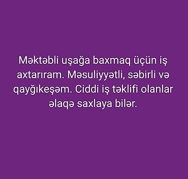 evde xadime isi tap az: Məktəbli uşağa baxıcı xidməti təklif olunur. - Məsuliyyətli, səbirli — 1