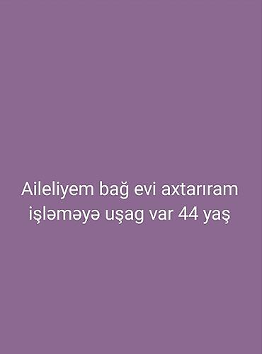 bağ evinə baxıcı: Ailə üçün bağ evi axtarılır. 44 yaşlı, uşaqlı ailəyik və bağ evində — 1