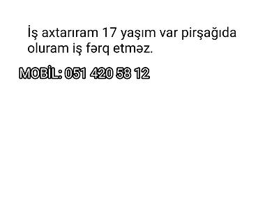 tap az iw axtarıram: Xidmət: Gənc əməkdaş iş axtarır - Yaş: 17 - Yer: Pirşağı - İş növü — 1