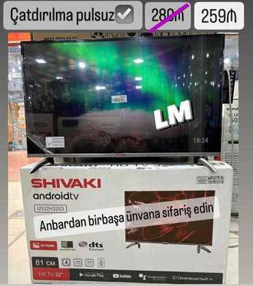 Televizorlar: 💥 _*SHIVAKI*_ _*SMART tv*_ *32düym /81sm :259₼*