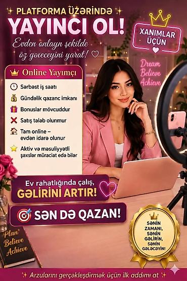 PLATFORMA ÜZRƏNDƏ YAYINÇI OL – Xanımlar üçün onlayn imkan! Evdən — 1