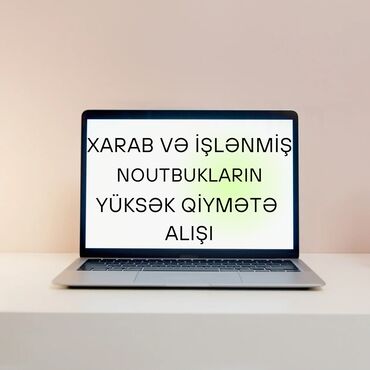 islenmis notebook aliram: İşlənmiş, yeni və ya xarab noutbukların yüksək qiymətlə alışı həyata