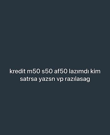 Kreditlə M50, S50 və AF50 modelləri tələb olunur. Bu modelləri təklif