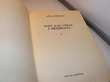Knjige: SVET KAO VOLJA I PREDSTAVA 1. Artur ŠopenhauerIzdavač: MATICA — 2
