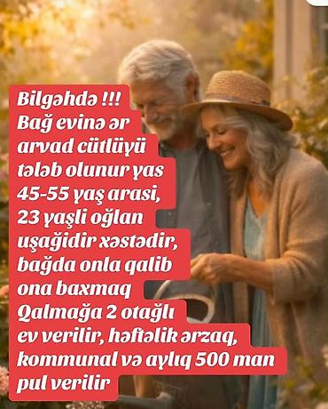 ər arvad is elanlari: Bilgəh – bağ evinə ər-arvad cütlüyü tələb olunur. Tələblər: - Yaş — 1