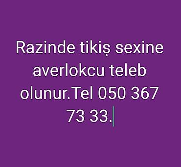 evde paketleme ışı bakı: Razinde tikiṣ sexine averlokcu teleb olunur.050 367 73 33 — 1