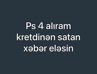 iphon 4: PS4 axtarılır: kreditlə satanlar müraciət etsin. Tələb olunanlar: - — 1