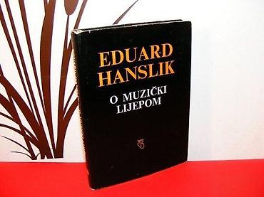 tom: O MUZIČKI LIJEPOMAutor : Eduard HANSLIK Izdavač : BIGZ - Beograd ; — 1