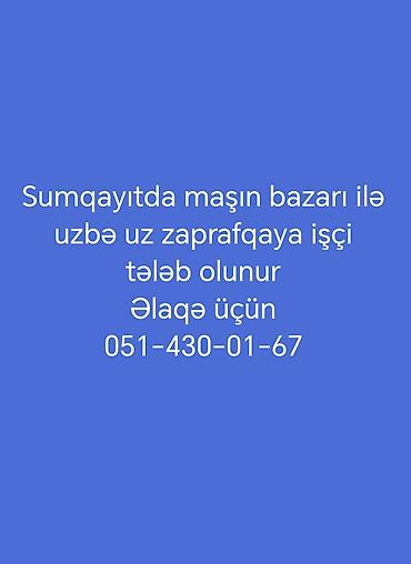 ekskavator is elanlari: Vakansiya: Zaprafka işçisi Təsvir: - Yer: Sumqayıt, maşın bazarı ilə — 1