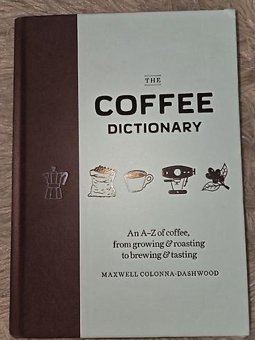 Книги и журналы: The Coffee Dictionary (Maxwell Colonna-Dashwood) Nəşriyyat: Mitchell — 1